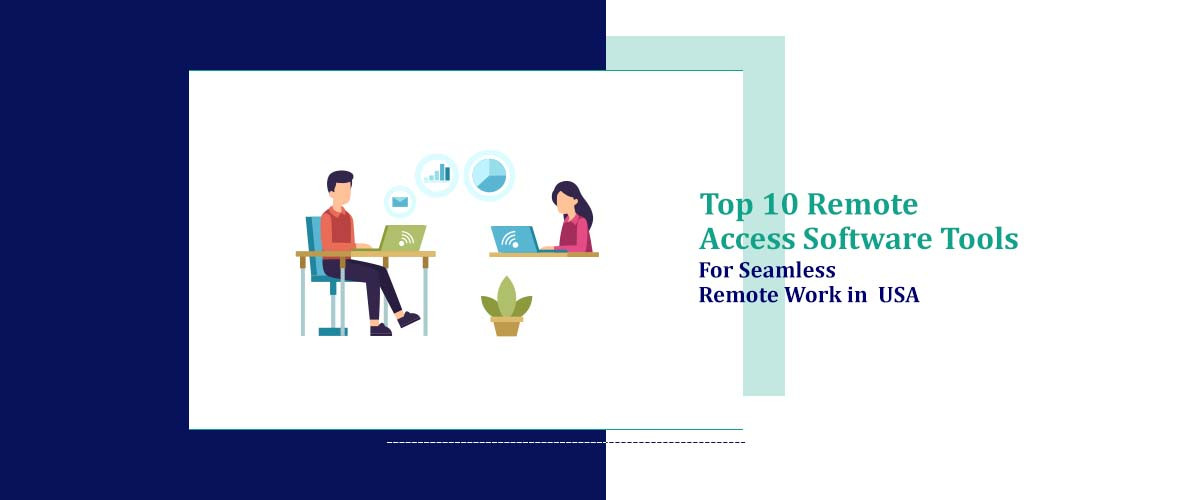 Top 10 Remote Access Tools for Seamless Remote Work in USA